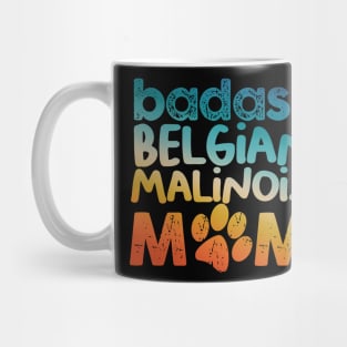 Badass Belgian Malinois Mom Mug